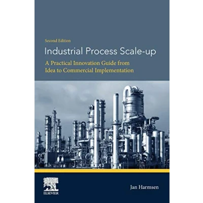Abbildung von Industrial Process Scale up: A Practical Innovation Guide from Idea to Commercial Implementation