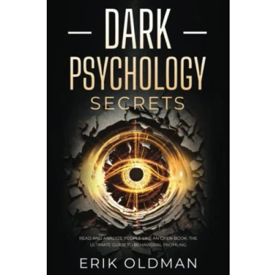 Abbildung von Dark Psychology Secrets: Read and Analyze People Like an Open Book The Ultimate Guide to Behavioral Profiling (Deep Psychology)