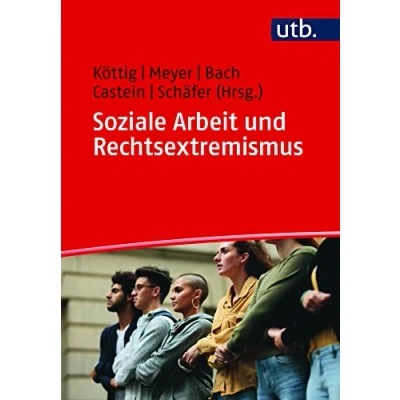 Abbildung von Soziale Arbeit und Rechtsextremismus: Ein Studienbuch für Lernende Lehrende
