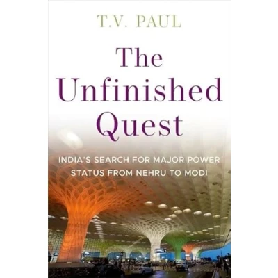 Abbildung von The Unfinished Quest: India&#039;s Search for Major Power Status from Nehru to Modi