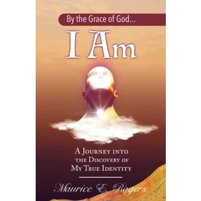 Abbildung von By the Grace of God... I Am: A Journey into Discovery My True Identity