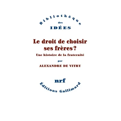 Abbildung von Le droit de choisir ses frères ?: Une histoire la fraternité