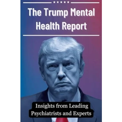 Abbildung von The Trump Mental Health Report: Insights from Leading Psychiatrists and Experts