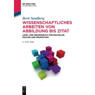 Abbildung von Wissenschaftliches Arbeiten von Abbildung bis Zitat: Lehr und Übungsbuch für Bachelor, Master Promotion (De Gruyter Studium)