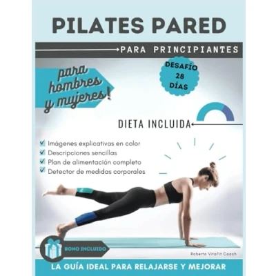 Abbildung von PILATES PARED para PRINCIPIANTES: Entrenamientos de 20 minutos Reducir la Cintura, Tonificar Piernas, Abdomen y Glúteos, Desafío 28 Días ... (2 variantes). Interior con imágenes a color
