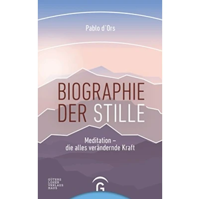 Abbildung von Biographie der Stille: Meditation die alles verändernde Kraft