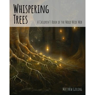 Abbildung von Whispering Trees: A Children&#039;s Book of the Wood Wide Web