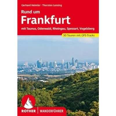 Abbildung von Rund um Frankfurt: Mit Taunus, Odenwald, Rheingau, Spessart, Vogelsberg. 50 Touren. GPS Tracks (Rother Wanderführer)