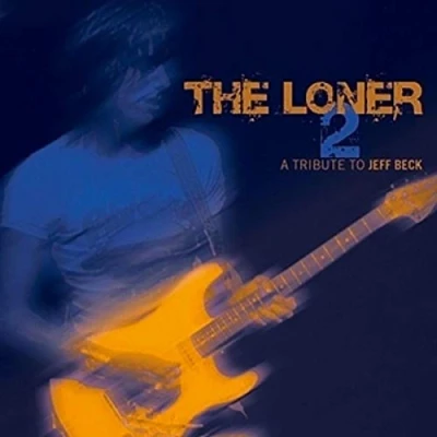 Abbildung von The Loner Vol.2 a Tribute to Jeff Beck