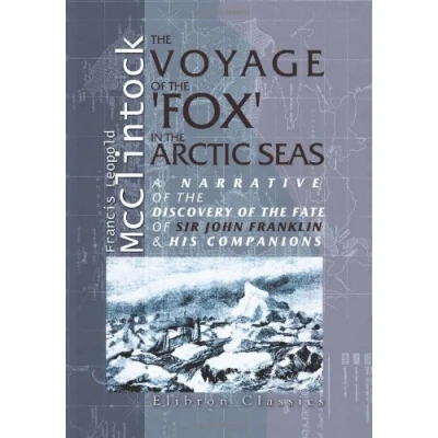 Abbildung von the Voyage of &#039;Fox&#039; in Arctic Seas: A Narrative discovery fate Sir John Franklin and his companions