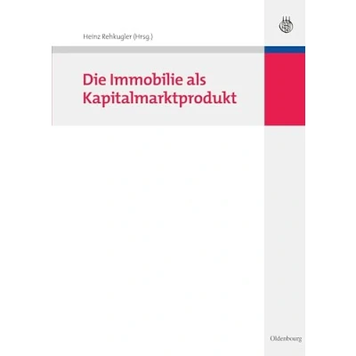 Abbildung von Die Immobilie als Kapitalmarktprodukt: Verbriefte Anlagen in Immobilien