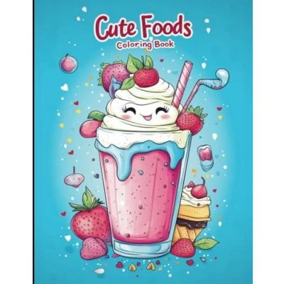Abbildung von Cute Foods Coloring Book for Adults and Kids: Kawaii Style Food, Drinks Sweet Treats (Cute Books)