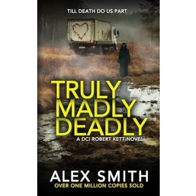 Abbildung von Truly Madly Deadly: An Edge Of Your Seat British Crime Thriller (DCI Kett Thrillers, Band 15)