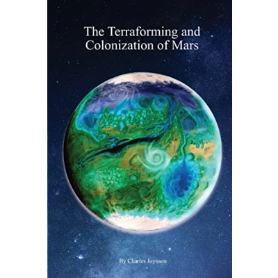 Abbildung von The Terraforming and Colonization of Mars: Adding Life to Mars (HHcSS, Band 2)
