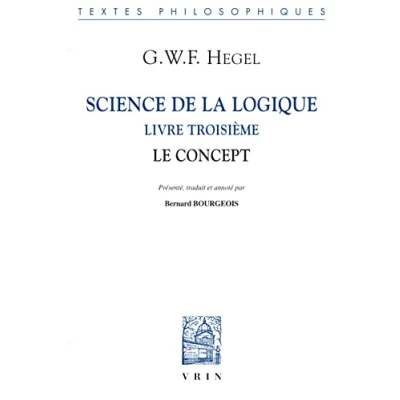 Abbildung von Science De La Logique: Le Concept: Livre Troisieme. Concept (Bibliotheque Des Textes Philosophiques)