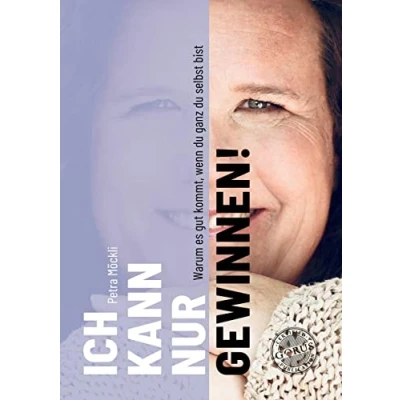 Abbildung von Ich kann nur gewinnen!: Warum es gut kommt, wenn du ganz selbst bist