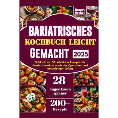 Abbildung von Bariatrisches Kochbuch leicht gemacht 2025: Schlank zur OP: Köstliche Rezepte für Gewichtsverlust nach der Operation und langfristigen Erfolg