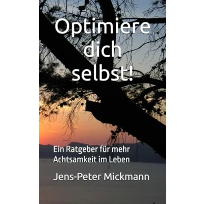 Abbildung von Optimiere dich selbst!: Ein Ratgeber für mehr Achtsamkeit im Leben