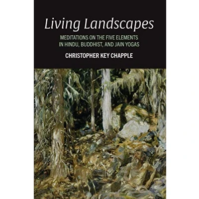 Abbildung von Living Landscapes: Meditations on the Five Elements in Hindu, Buddhist, and Jain Yogas