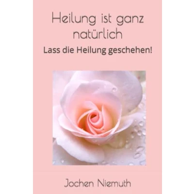 Abbildung von Heilung ist ganz natürlich!: Lass die geschehen!