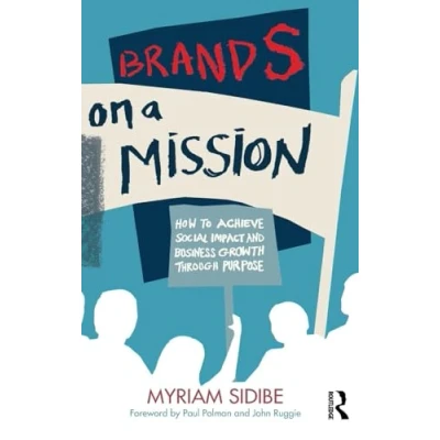 Abbildung von Brands on a Mission: How to Achieve Social Impact and Business Growth Through Purpose