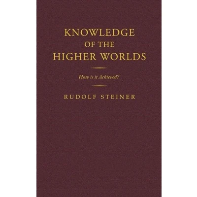 Abbildung von Knowledge of the Higher Worlds: How Is It Achieved?: Achieved? (Cw 10) (Classic Translations)