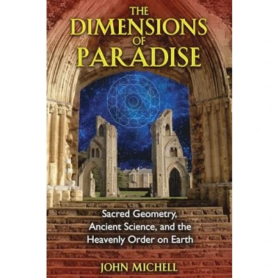 Abbildung von the Dimensions of Paradise: Sacred Geometry, Ancient Science, and Heavenly Order on Earth