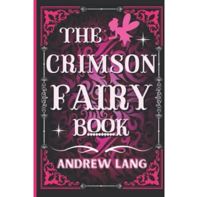 Abbildung von The Crimson Fairy Book: by Andrew Lang Original Classic with Illustrated, Annotated Trust Book