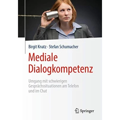 Abbildung von Mediale Dialogkompetenz: Umgang mit schwierigen Gesprächssituationen am Telefon und im Chat