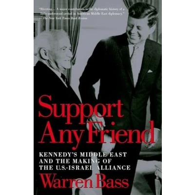 Abbildung von Support Any Friend: Kennedy&#039;s Middle East and the Making of U.S. Israel Alliance (Council on Foreign Relations Book)