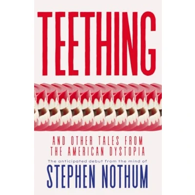Abbildung von Teething and Other Tales from the American Dystopia
