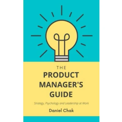 Abbildung von The Product Manager&#039;s Guide: Strategy, Psychology and Leadership at Work