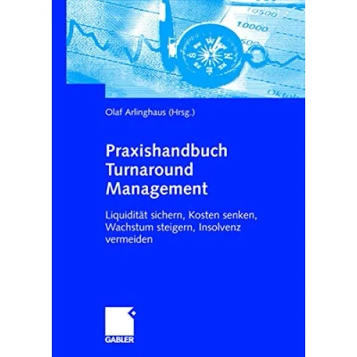 Abbildung von Praxishandbuch Turnaround Management: Liquidität sichern, Kosten senken, Wachstum steigern, Insolvenz vermeiden