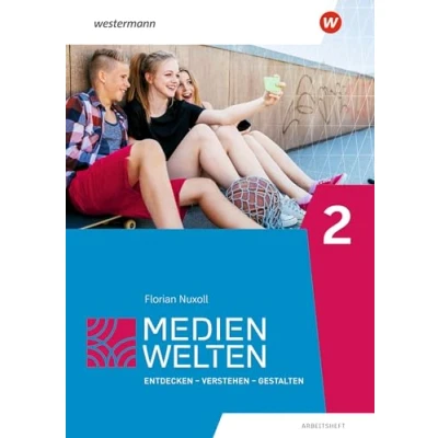 Abbildung von Medienwelten 2. Arbeitsheft: Entdecken Verstehen Gestalten