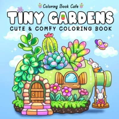 Abbildung von Tiny Gardens: Cute &amp; Comfy Coloring Book for Adults and Teens Featuring Adorable Garden Scenes