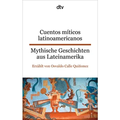 Abbildung von Cuentos míticos latinoamericanos Mythische Geschichten aus Lateinamerika: dtv zweisprachig für Einsteiger Spanisch