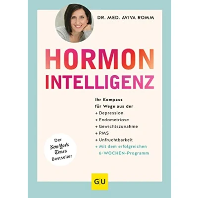 Abbildung von Hormon Intelligenz: Ihr Kompass für Wege aus der Depression, Endometriose, Gewichtszunahme, PMS und Unfruchtbarkeit mit dem erfolgreichen ... Einzeltitel Gesundheit/Alternativheilkunde)