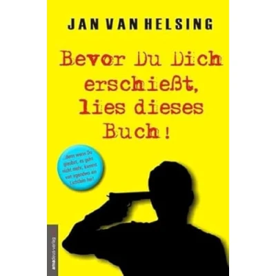 Abbildung von Bevor Du Dich erschießt, lies dieses Buch!: ...denn wenn glaubst, es geht nicht mehr, kommt von irgendwo ein Lichtlein her!