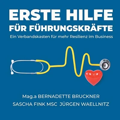Abbildung von Erste Hilfe für Führungskräfte: Ein Verbandskasten mehr Resilienz im Business (Erste die Seele)