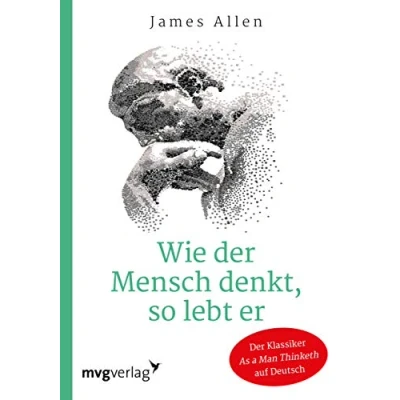 Abbildung von Wie Der Mensch denkt, so lebt er: wegweisende Klassiker “As A Man Thinketh auf Deutsch