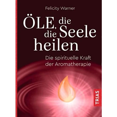 Abbildung von Öle, Die Seele heilen: spirituelle Kraft der Aromatherapie