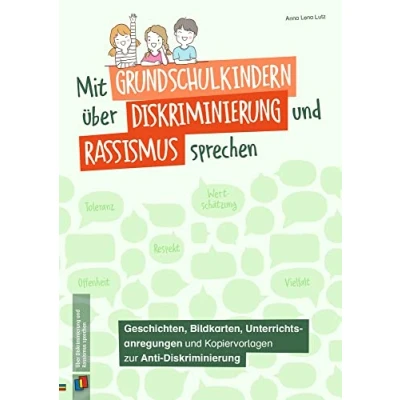 Abbildung von Mit Grundschulkindern über Diskriminierung und Rassismus sprechen: Geschichten, Bildkarten, Unterrichtsanregungen Kopiervorlagen zur Anti Diskriminierung. Klasse 3/4