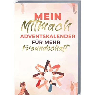 Abbildung von Mein Mitmach Adventskalender für mehr Freundschaft: Buch mit Zitaten, Fragen, Aktionen und Mottos Freunde. Freundschafts zum Ausfüllen.