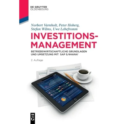 Abbildung von Investitionsmanagement: Betriebswirtschaftliche Grundlagen und Umsetzung mit SAP S/4HANA® (De Gruyter Studium)