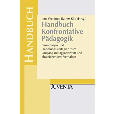 Abbildung von Handbuch Konfrontative Pädagogik: Grundlagen und Handlungsstrategien zum Umgang mit aggressivem abweichendem Verhalten