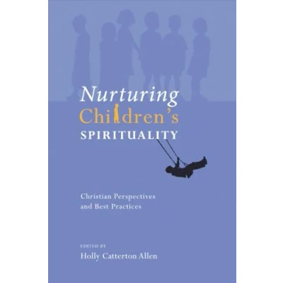 Abbildung von Nurturing Children&#039;s Spirituality: Christian Perspectives and Best Practices