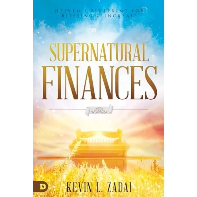 Abbildung von Supernatural Finances: Heaven&#039;s Blueprint for Blessing and Increase