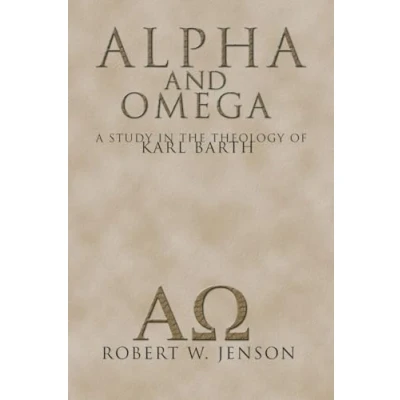 Abbildung von Alpha and Omega: A Study in the Theology of Karl Barth