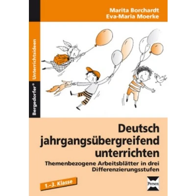 Abbildung von Deutsch jahrgangsübergreifend unterrichten 1: Themenbezogene Arbeitsblätter in drei Differenzierungsstufen (1. bis 3. Klasse)