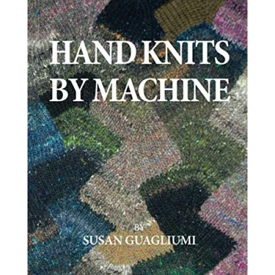 Abbildung von Hand Knits by Machine: The Ultimate Guide for and Machine Knitters